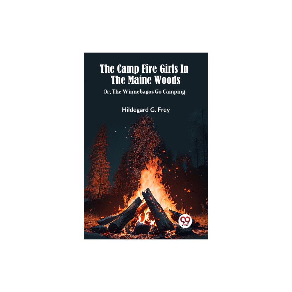 Double 9 Books THE CAMP FIRE GIRLS IN THE MAINE WOODS or, The Winnebagos Go Camping (häftad, eng)