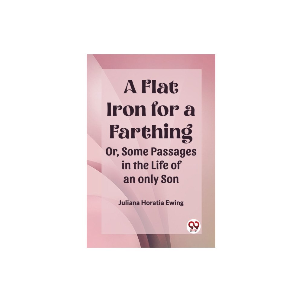 Double 9 Books A Flat Iron for a Farthing Or, Some Passages in the Life of an only Son (häftad, eng)