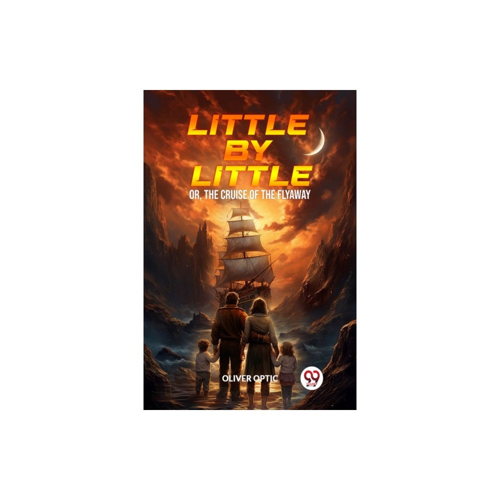 Double 9 Books Little By Little Or, The Cruise of the Flyaway (häftad, eng)