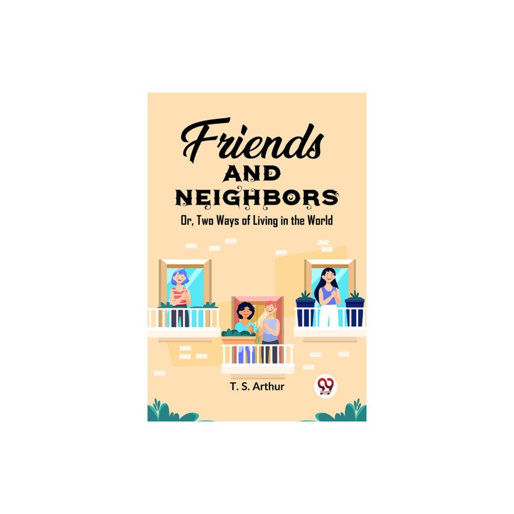 Double 9 Books Friends and Neighbors Or, Two Ways of Living in the World (häftad, eng)