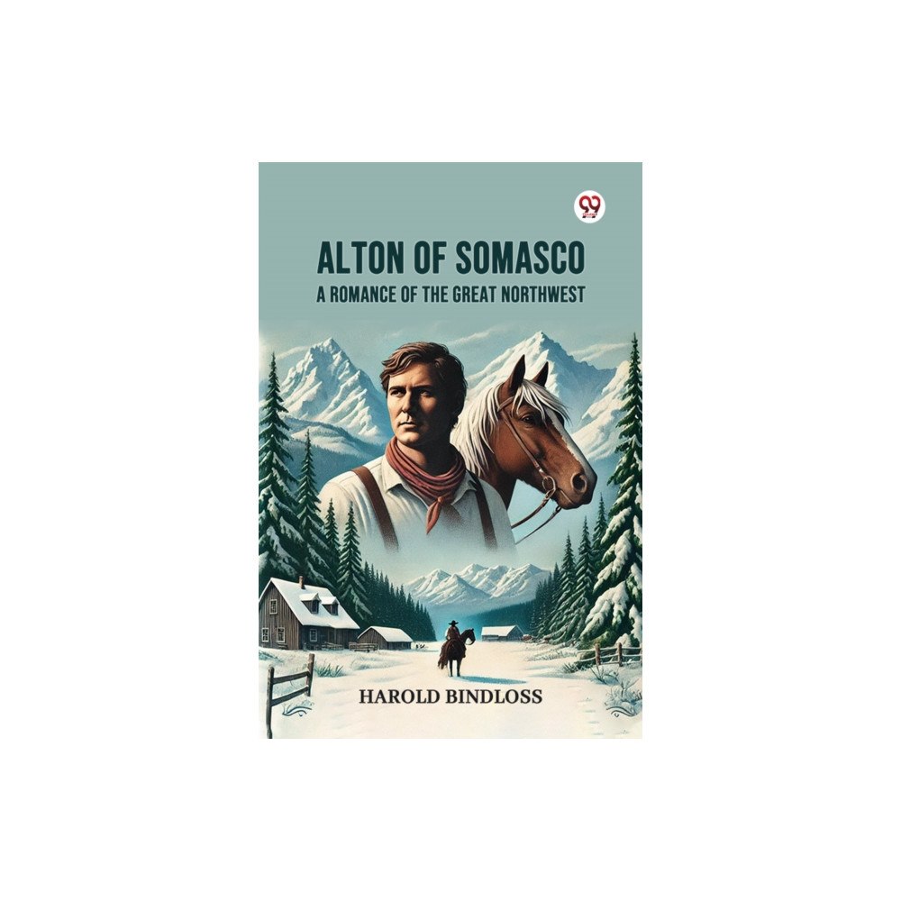 Double 9 Books Alton of Somasco A Romance of the Great Northwest (häftad, eng)