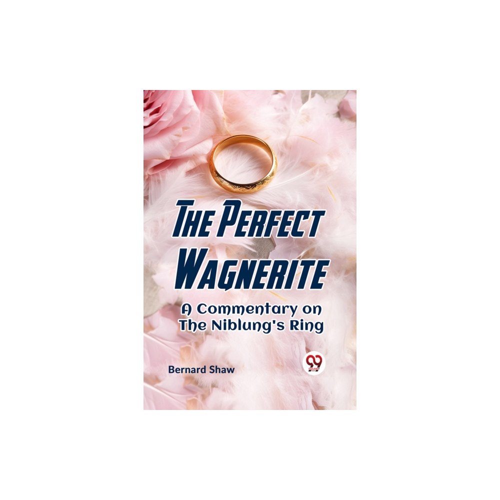 Double 9 Books LLP The Perfect Wagnerite a Commentary on the Niblung's Ring (häftad, eng)