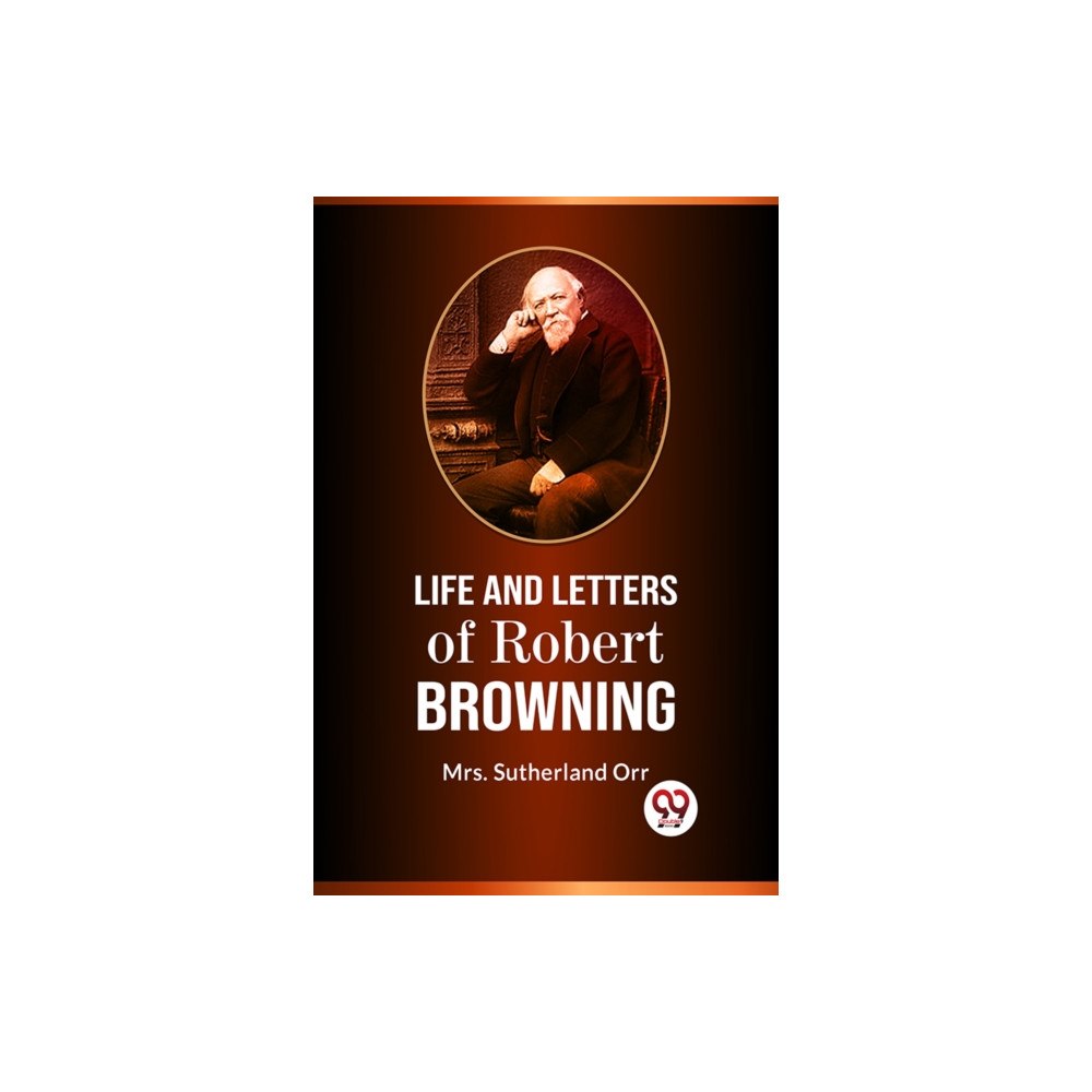 Double 9 Books LIFE AND LETTERS OF ROBERT BROWNING (häftad, eng)
