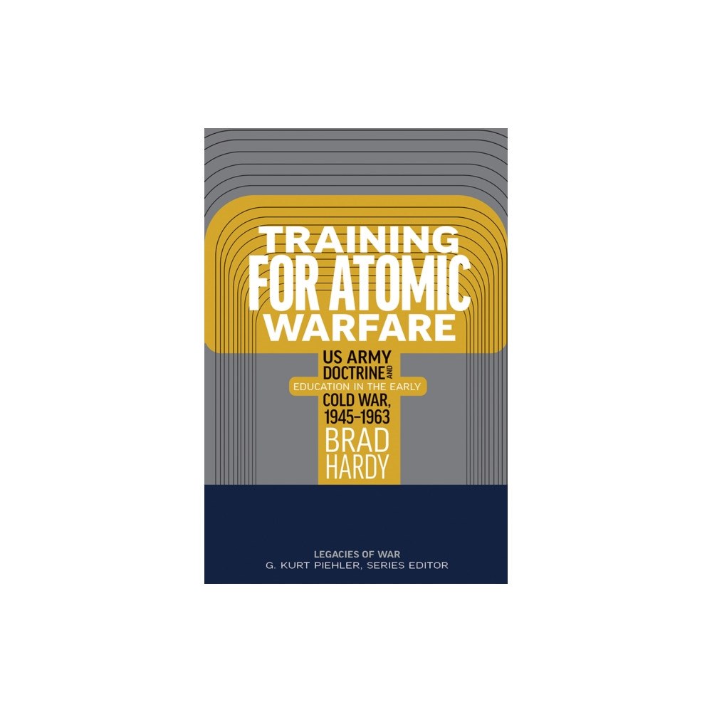 University of Tennessee Press Training for Atomic Warfare (inbunden, eng)
