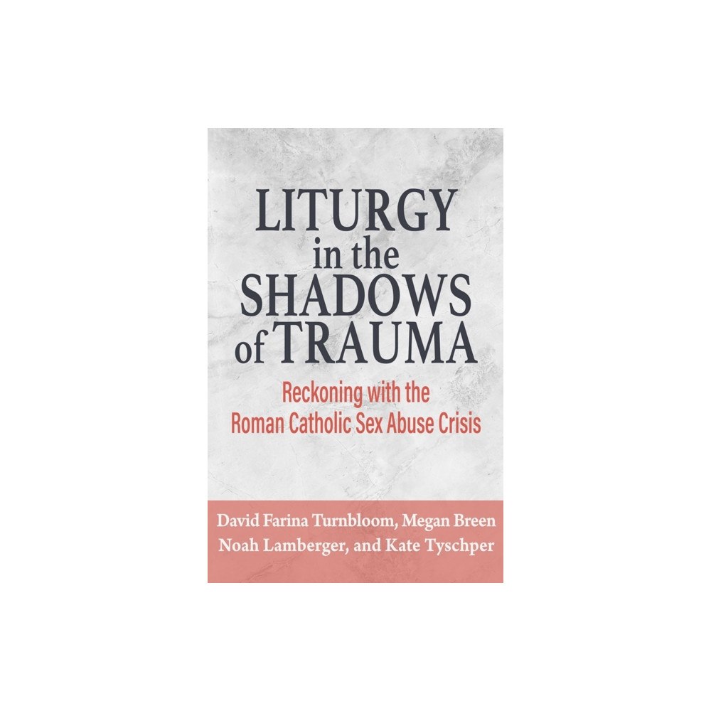 Orbis Books (USA) Liturgy in the Shadows of Trauma: Reckoning with the Roman Catholic Sex Abuse Crisis (häftad, eng)