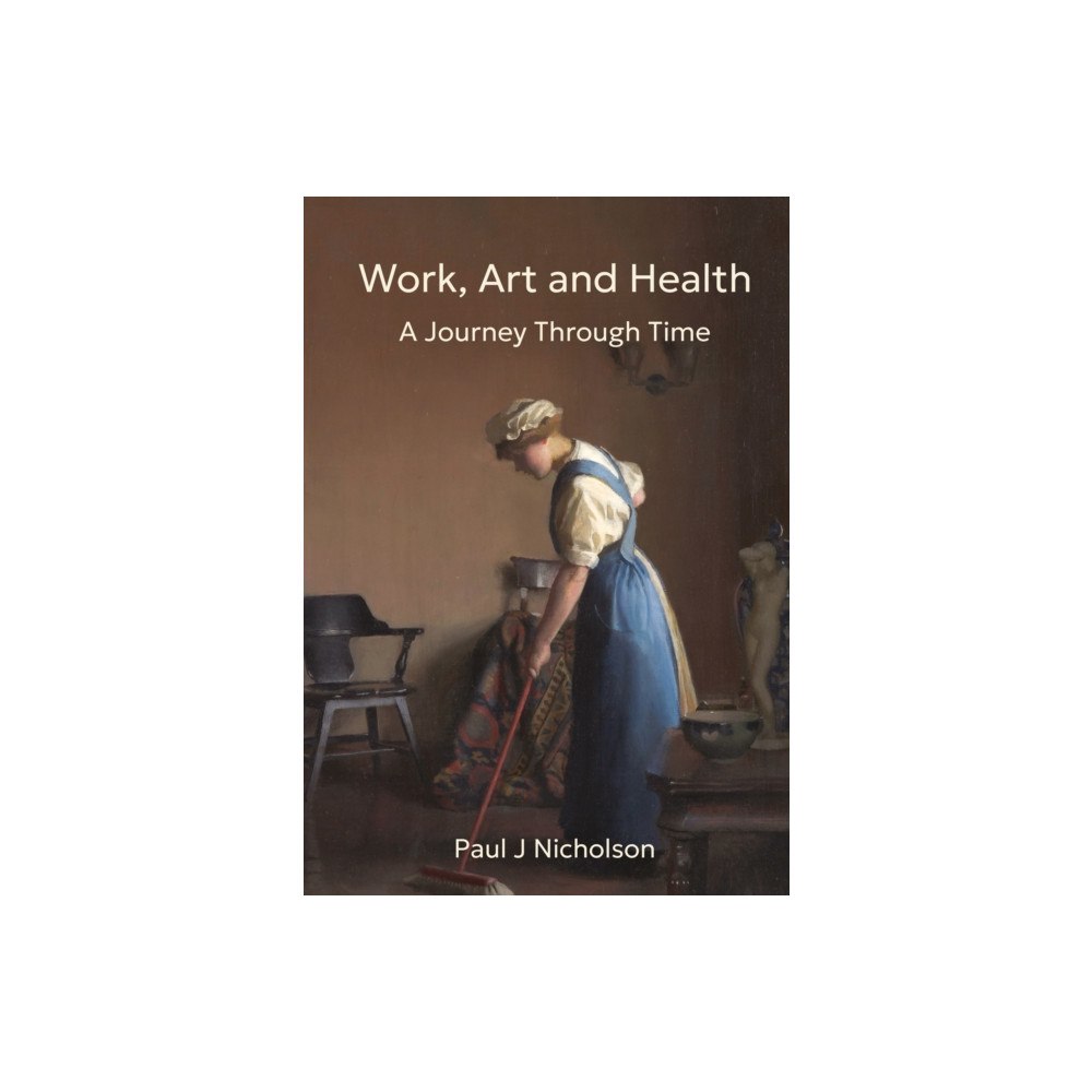 Troubador Publishing Work, Art and Health (inbunden, eng)