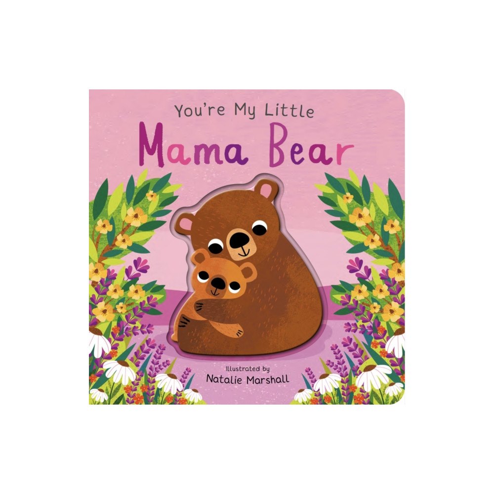 Little Tiger Press Group You're My Little Mama Bear (bok, board book, eng)