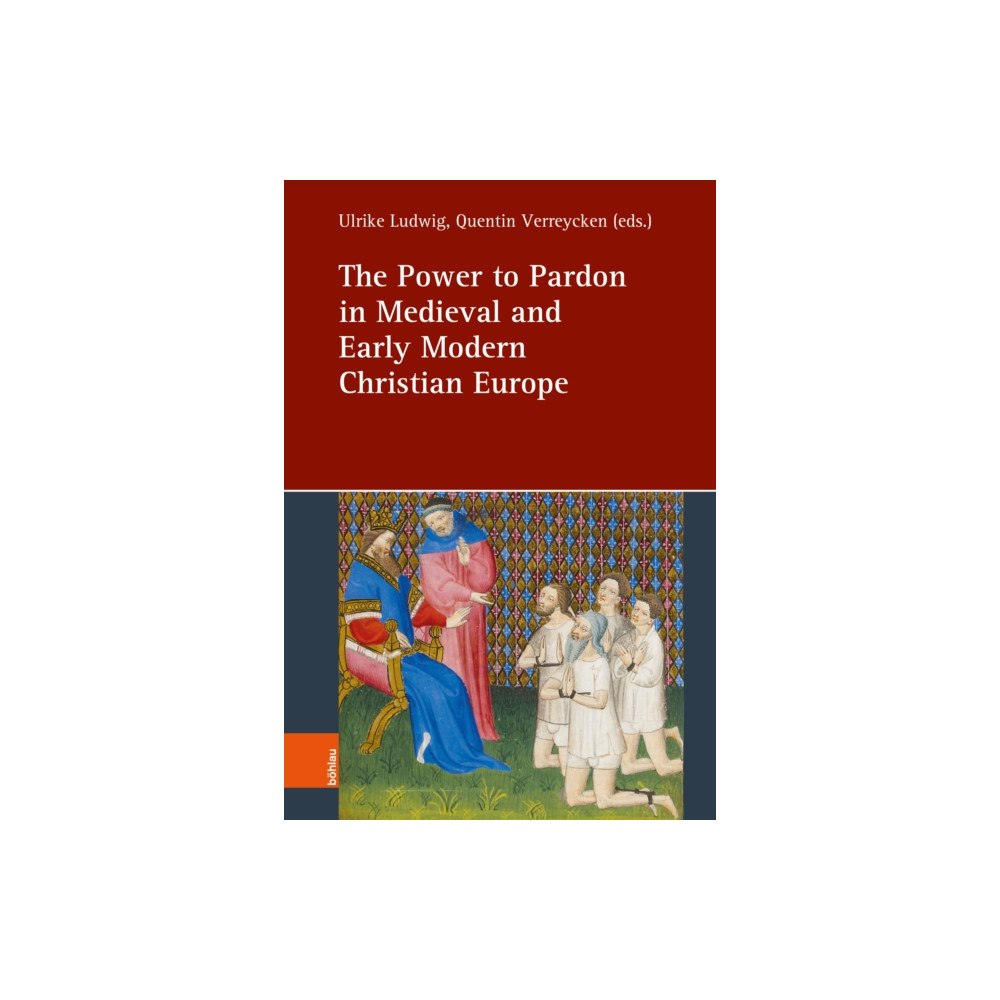 Bohlau Verlag The Power to Pardon in Medieval and Early Modern Christian Europe (inbunden, eng)