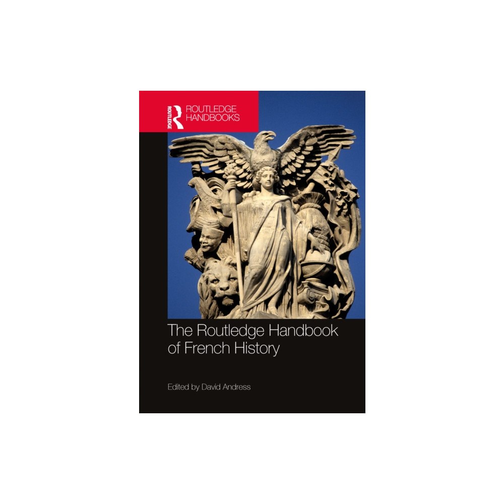 Taylor & francis ltd The Routledge Handbook of French History (häftad, eng)