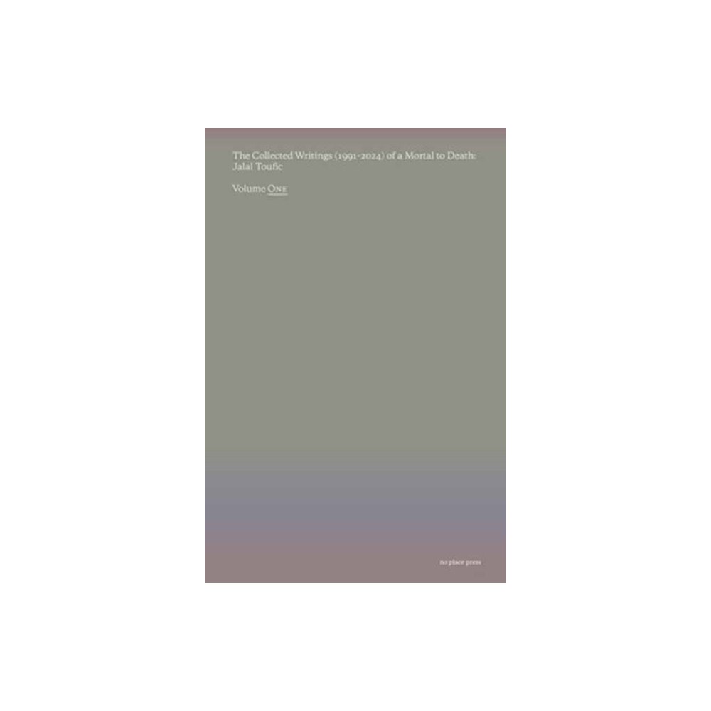 No Place Press The Collected Writings (1991–2024) of a Mortal to Death (häftad, eng)
