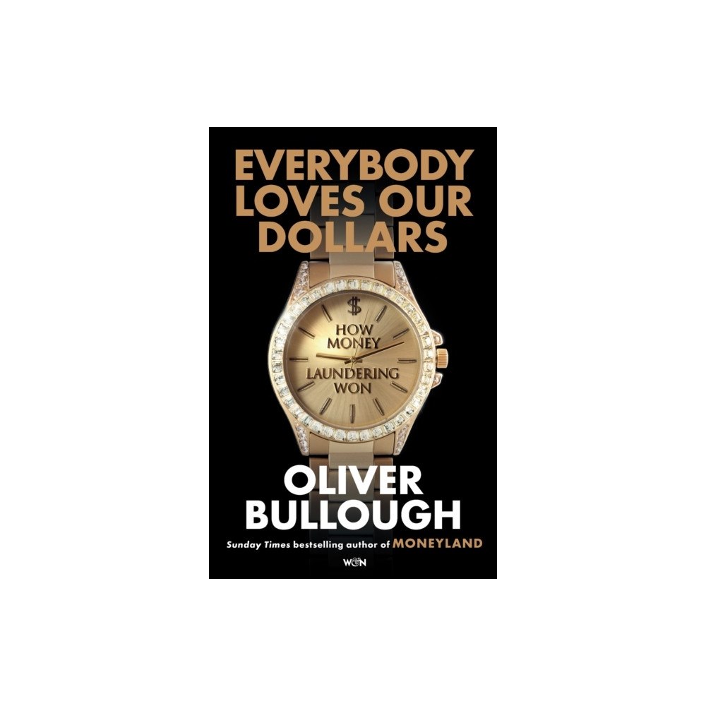 Oliver Bullough Everybody Loves Our Dollars (häftad, eng)