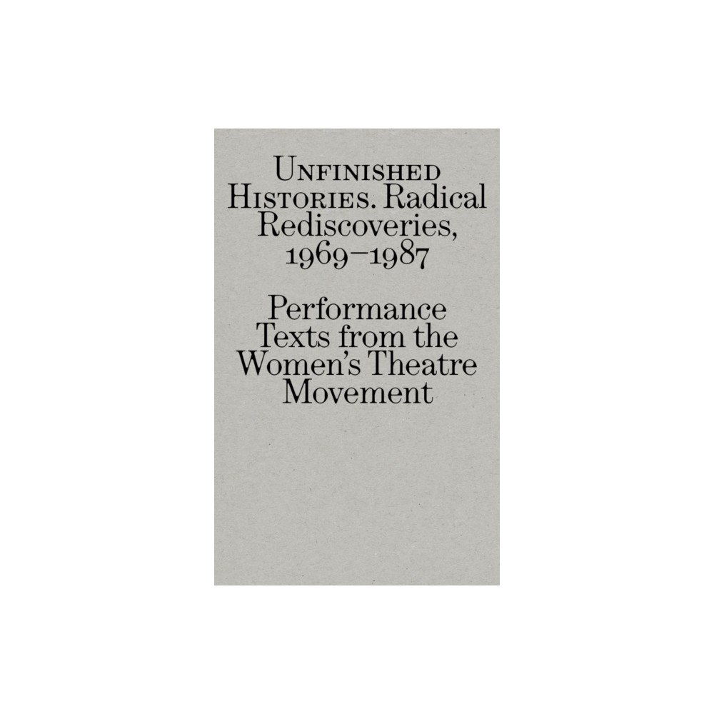 Montez Press Radical Rediscoveries: Performance Texts from the Women’s Theatre Movement 1969-1987 (häftad, eng)