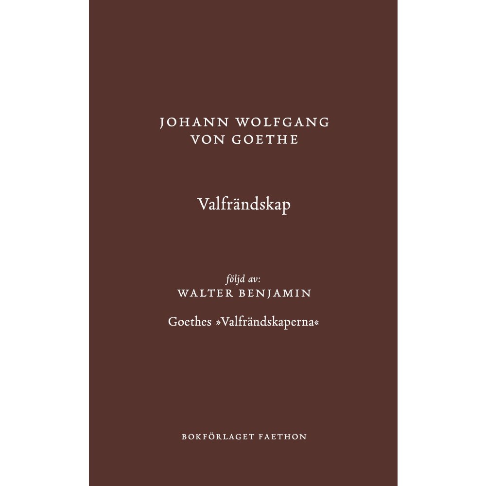 Johann Wolfgang von Goethe Valfrändskap (inbunden)