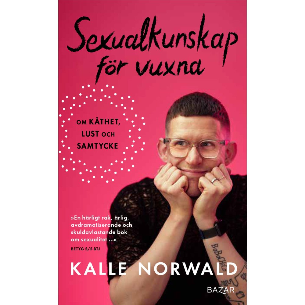 Kalle Norwald Sexualkunskap för vuxna : om kåthet, lust och samtycke (pocket)