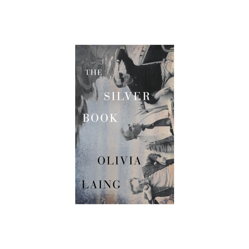 Olivia Laing The Silver Book (häftad, eng)