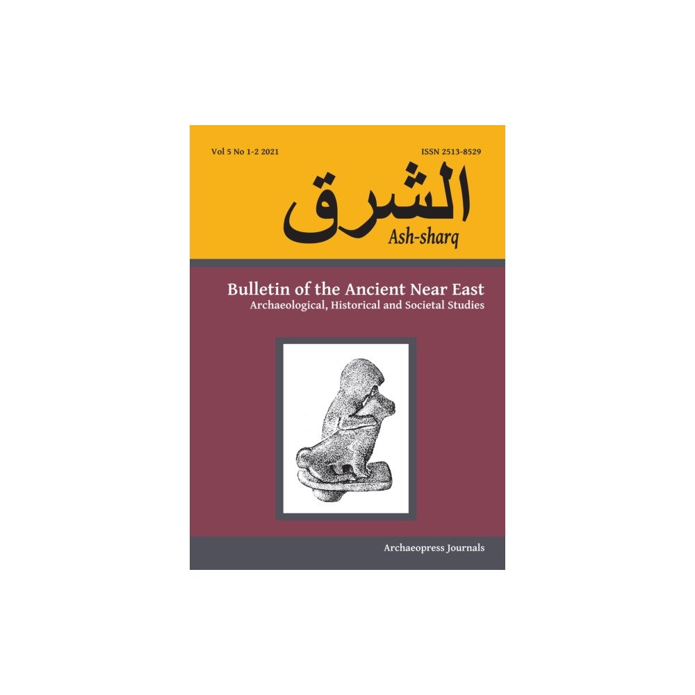 Archaeopress Ash-sharq: Bulletin of the Ancient Near East No 5 1-2, 2021 (häftad, eng)