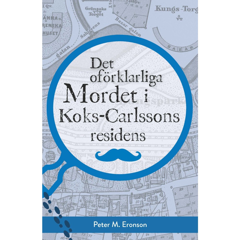 Peter M. Eronson Det oförklarliga mordet i Koks-Carlssons residens (inbunden)
