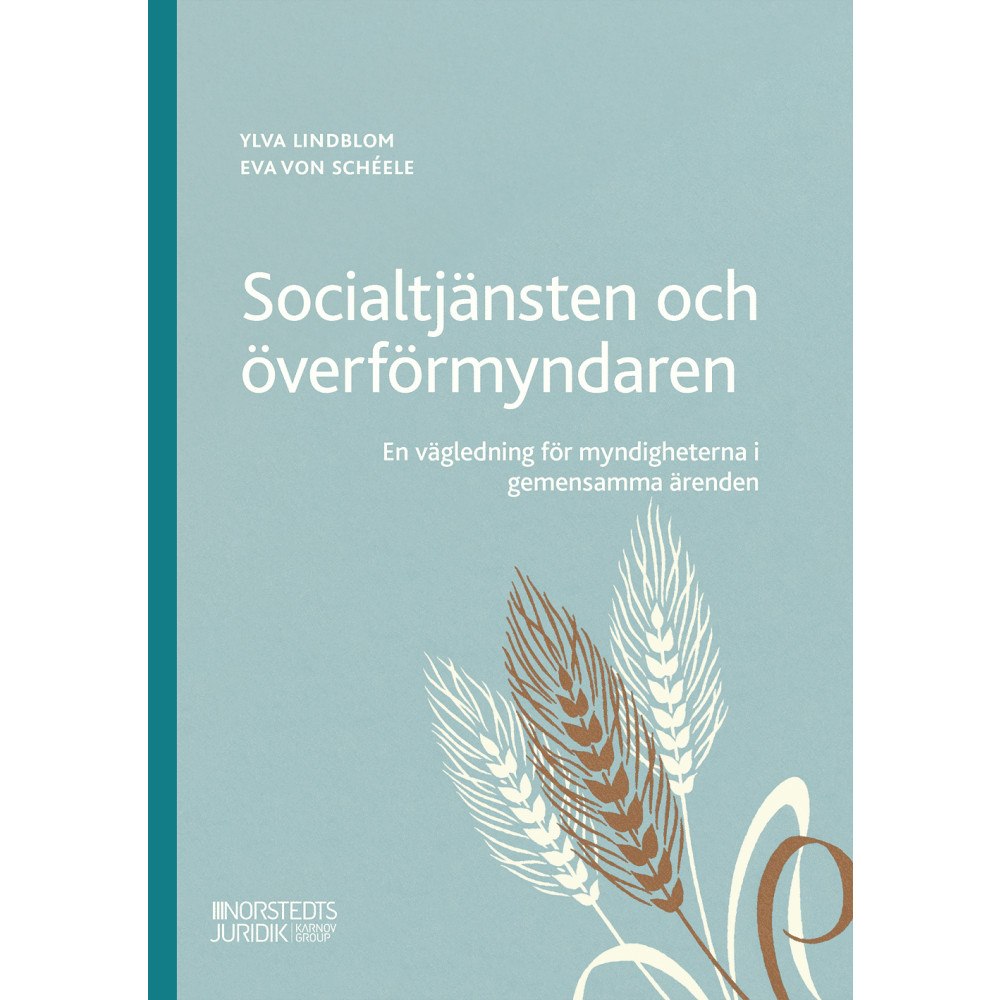 Ylva Lindblom Socialtjänsten och överförmyndaren : en vägledning för myndigheterna i geme (häftad)