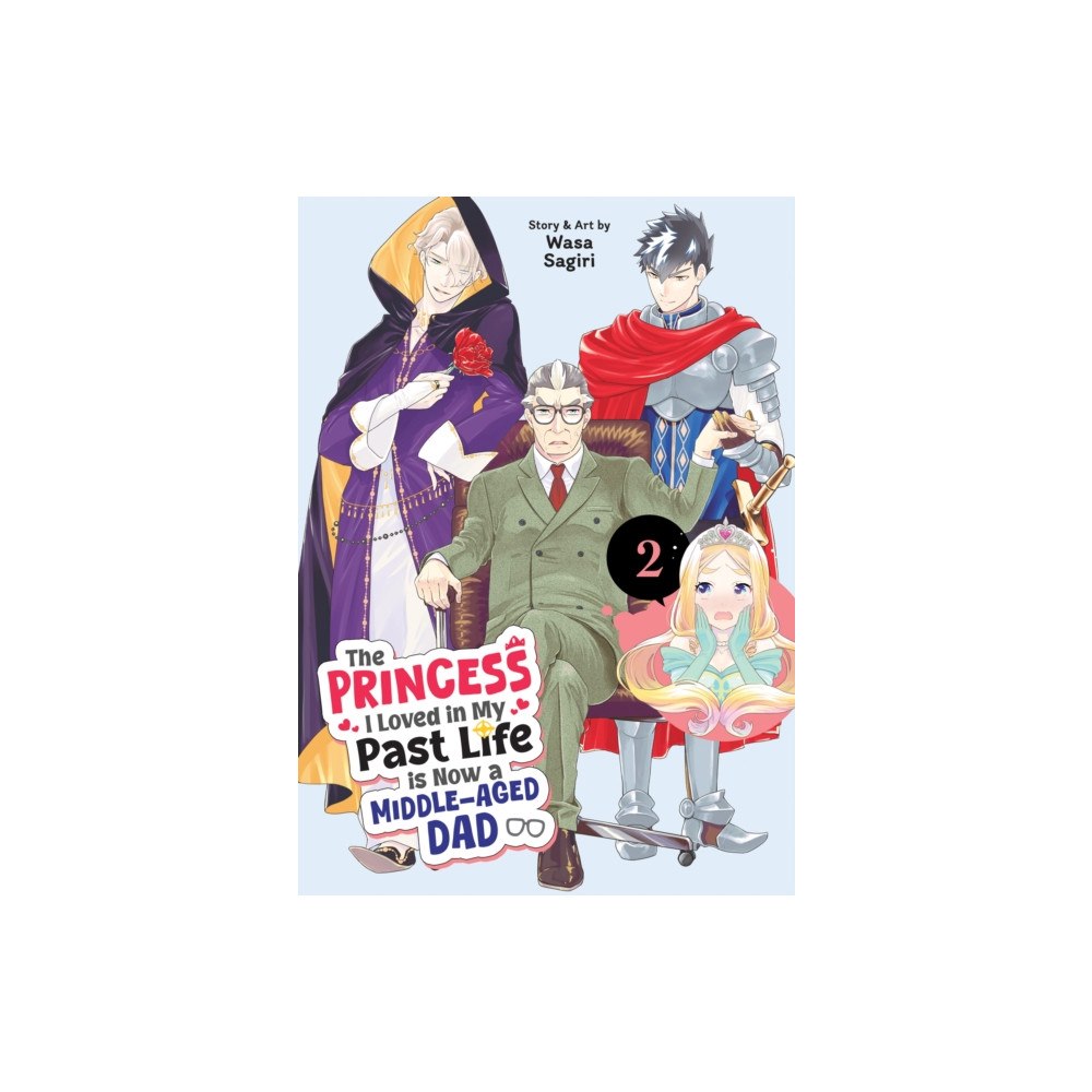 Seven Seas Entertainment, LLC The Princess I Loved in My Past Life is Now a Middle-Aged Dad Vol. 2 (häftad, eng)