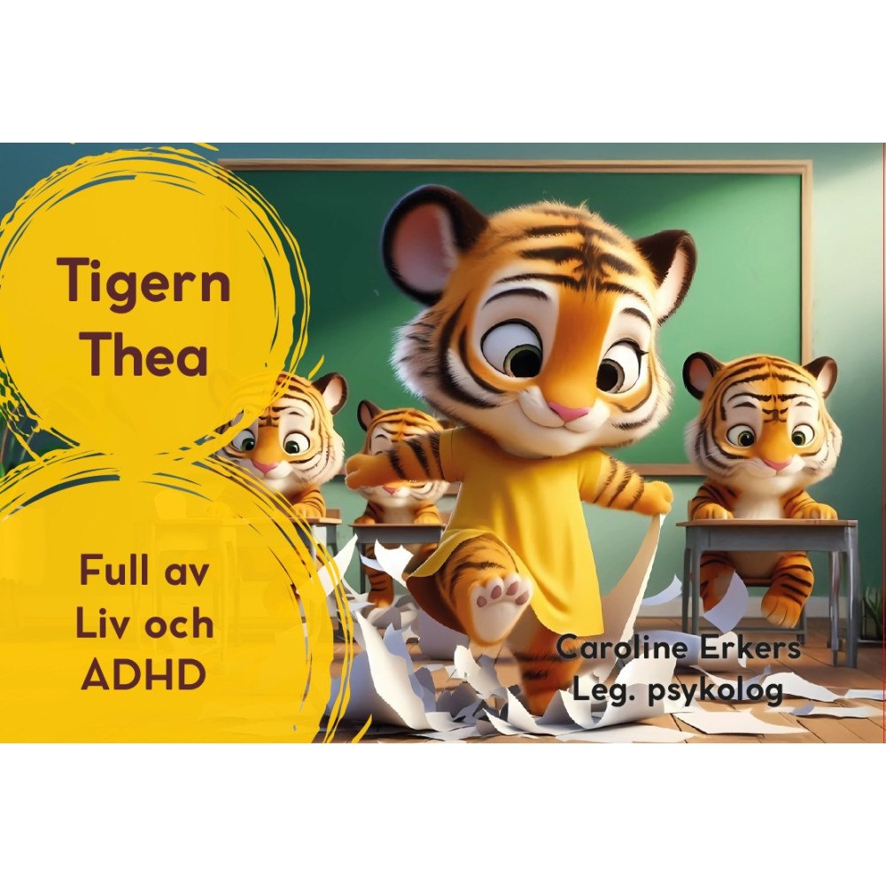 Caroline Erkers Tigern Thea : full av Liv och ADHD (inbunden)