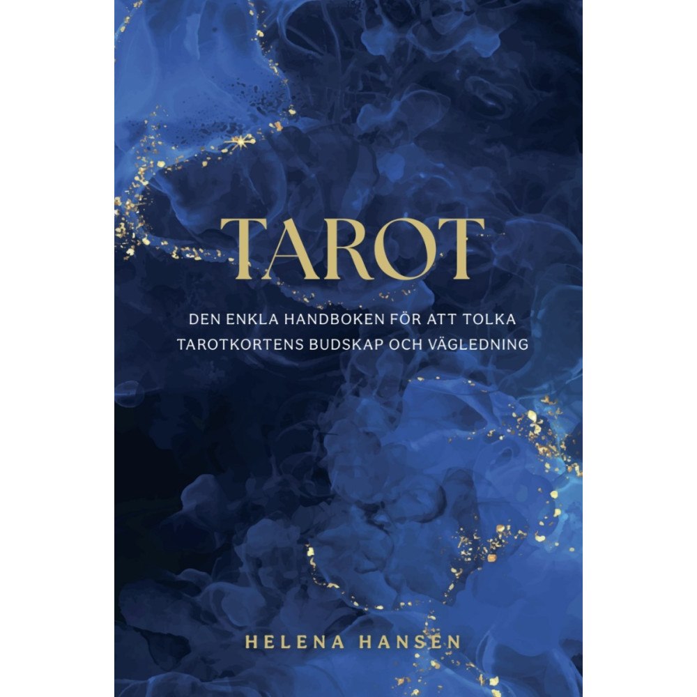 Helena Hansen Tarot : den enkla handboken för att tolka tarotkortens budskap och vägledning (häftad)