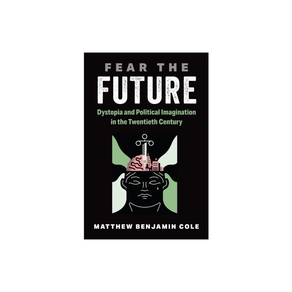 The University of Michigan Press Fear the Future (inbunden, eng)