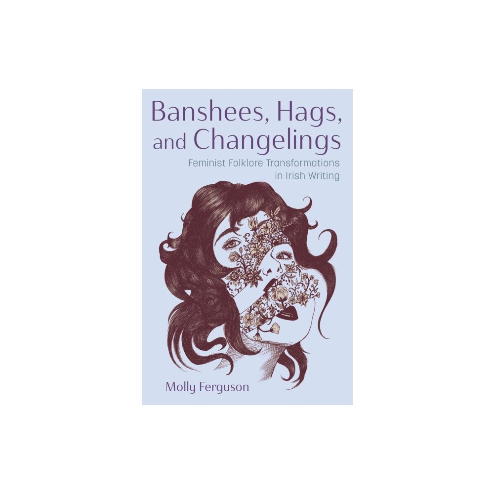 Syracuse University Press Banshees, Hags, and Changelings (inbunden, eng)