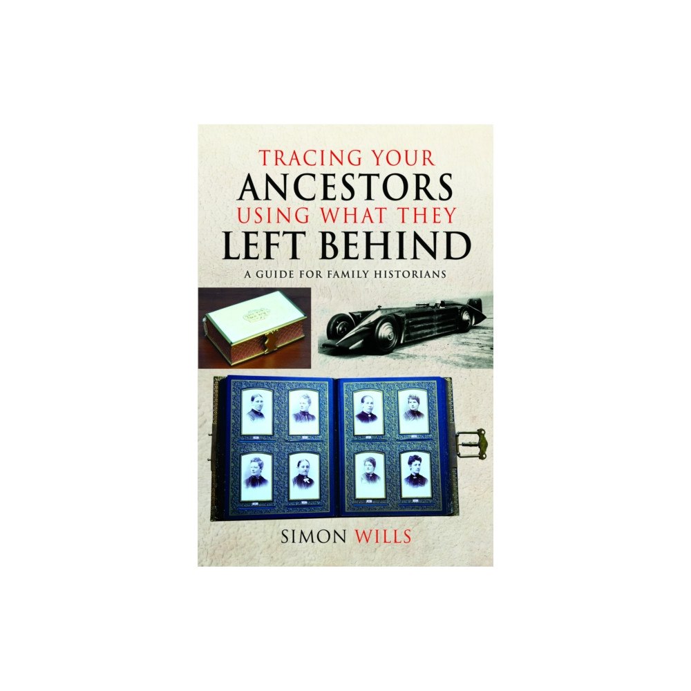 Pen & Sword Books Ltd Tracing Your Ancestors Using What They Left Behind (häftad, eng)