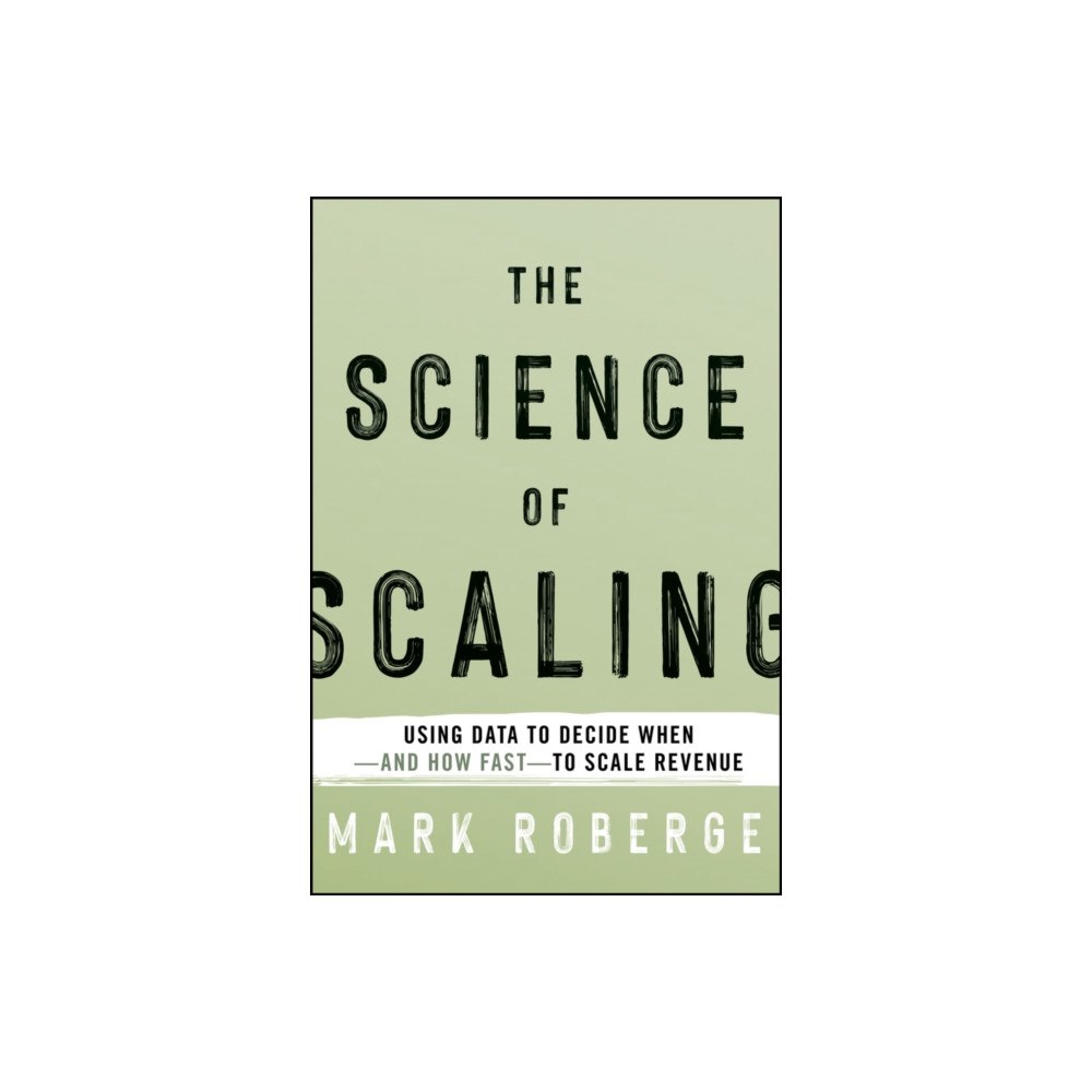 John Wiley & Sons Inc The Science of Scaling (inbunden, eng)