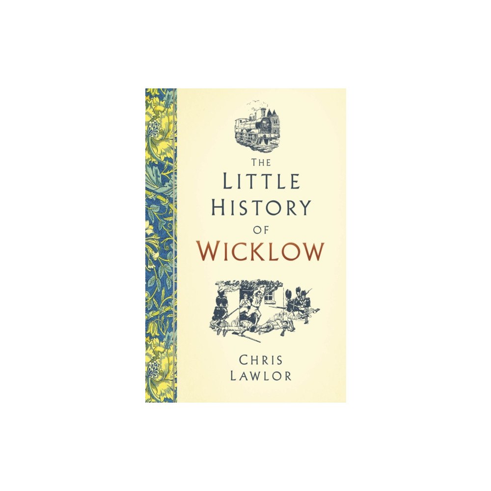 The History Press Ltd The Little History of Wicklow (inbunden, eng)