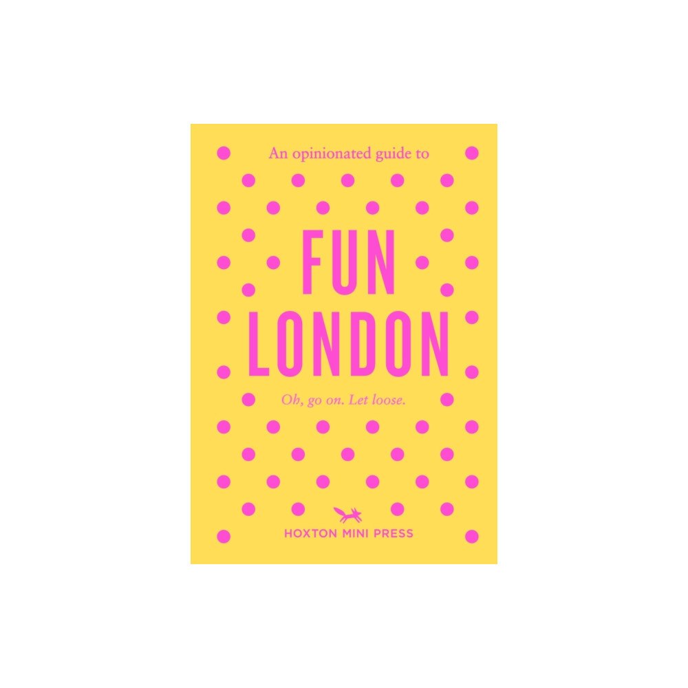 Hoxton Mini Press An Opinionated Guide to Fun London (häftad, eng)