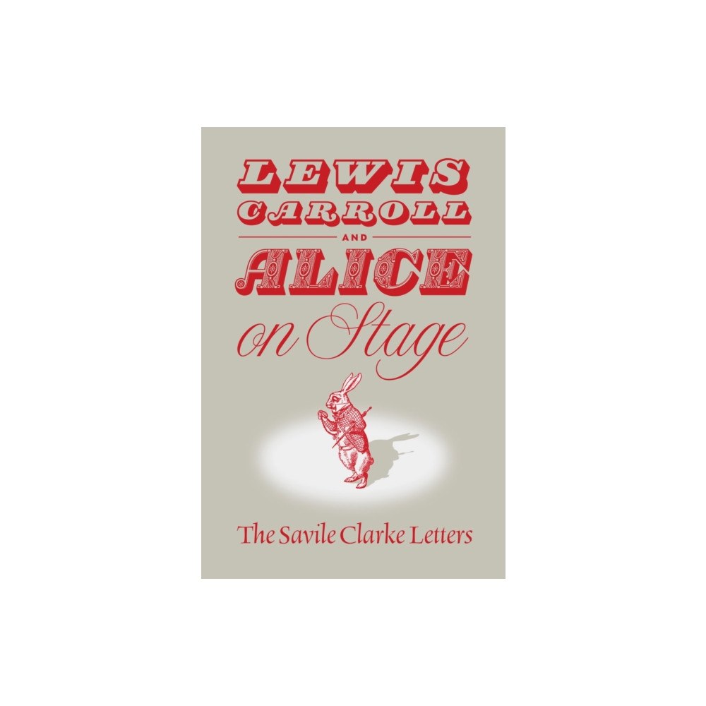 Carroll (Lewis) Society of North America Lewis Carroll and "Alice" on Stage (inbunden, eng)