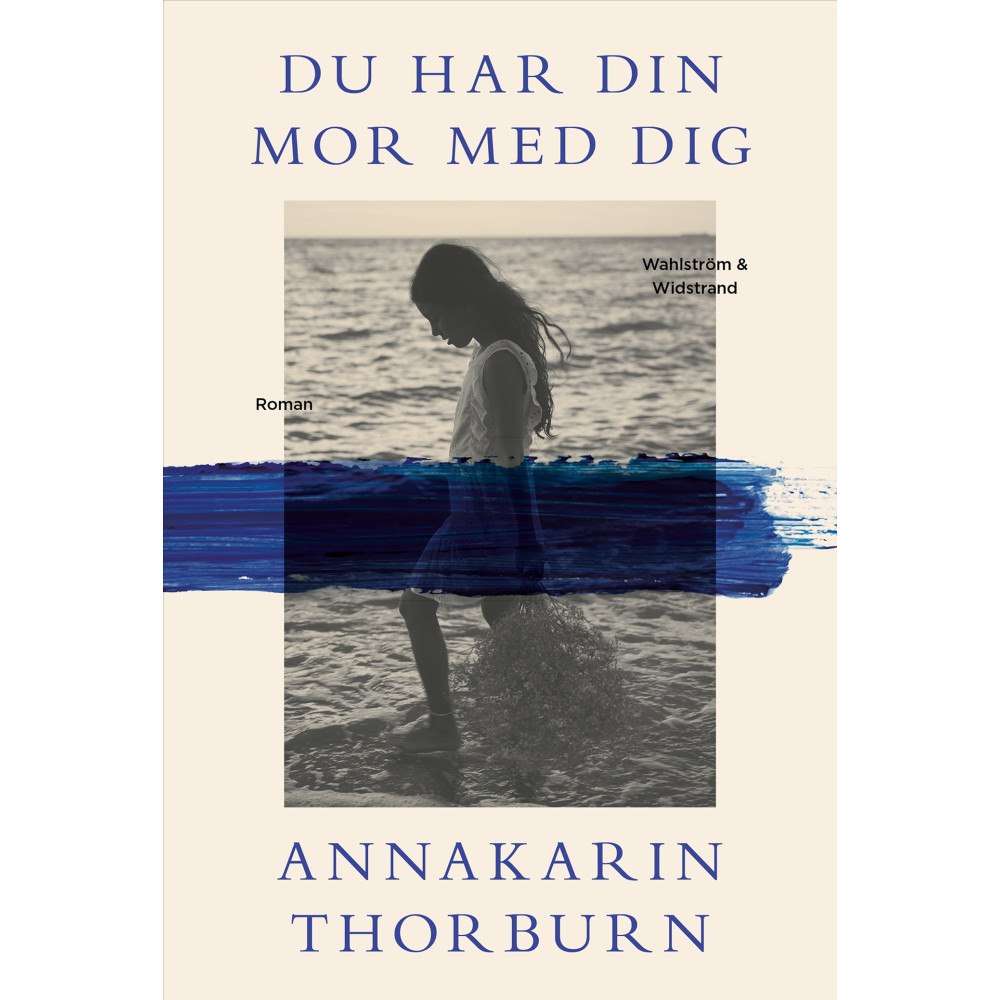 Annakarin Thorburn Du har din mor med dig (inbunden)