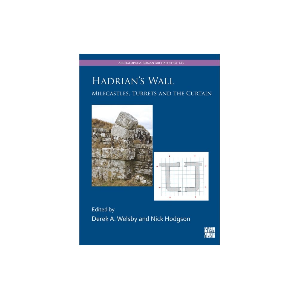 Archaeopress Hadrian's Wall: Milecastles, Turrets and the Curtain (häftad, eng)