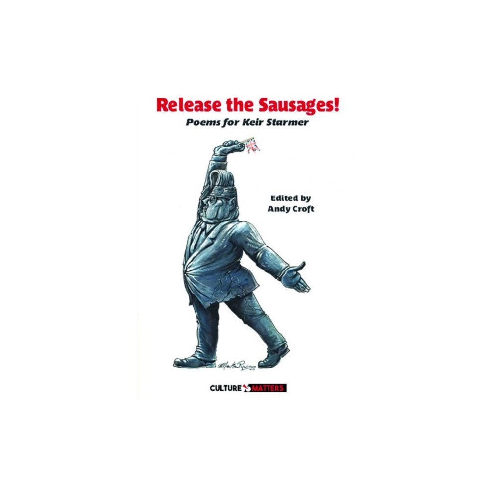 Culture Matters Co-operative Ltd Release the Sausages: Poems for Sir Keir Starmer KCB QC (häftad, eng)