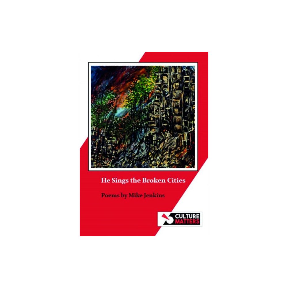 Culture Matters Co-operative Ltd He Sings the Broken Cities (häftad, eng)