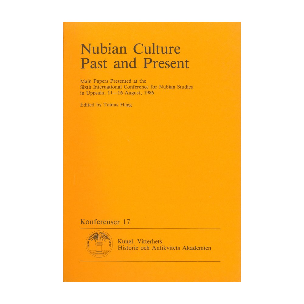Tomas Hägg Nubian Culture Past and Present : Main Papers Presented at the Sixth International Conference for Nubian Studies in Upps...