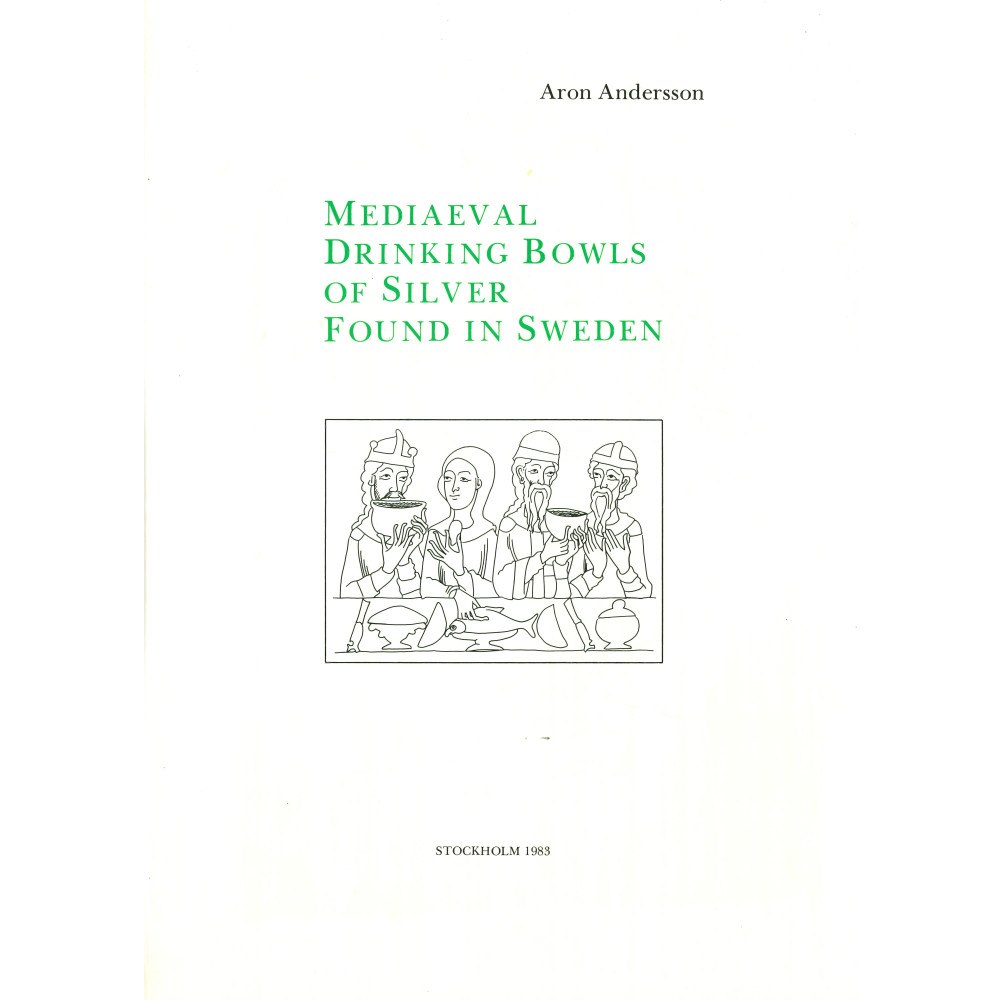 Aron Andersson Mediaeval Drinking Bowls of Silver Found in Sweden (inbunden)