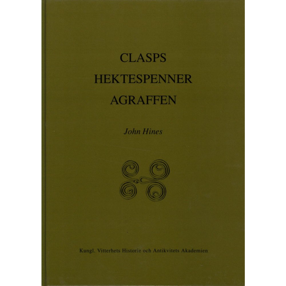 John Hines Clasps Hektespänner Agraffen : Anglo-Scandinavian Clasps of Classes A-C of the 3rd to 6th centuries A.D. Typology, Diffu...