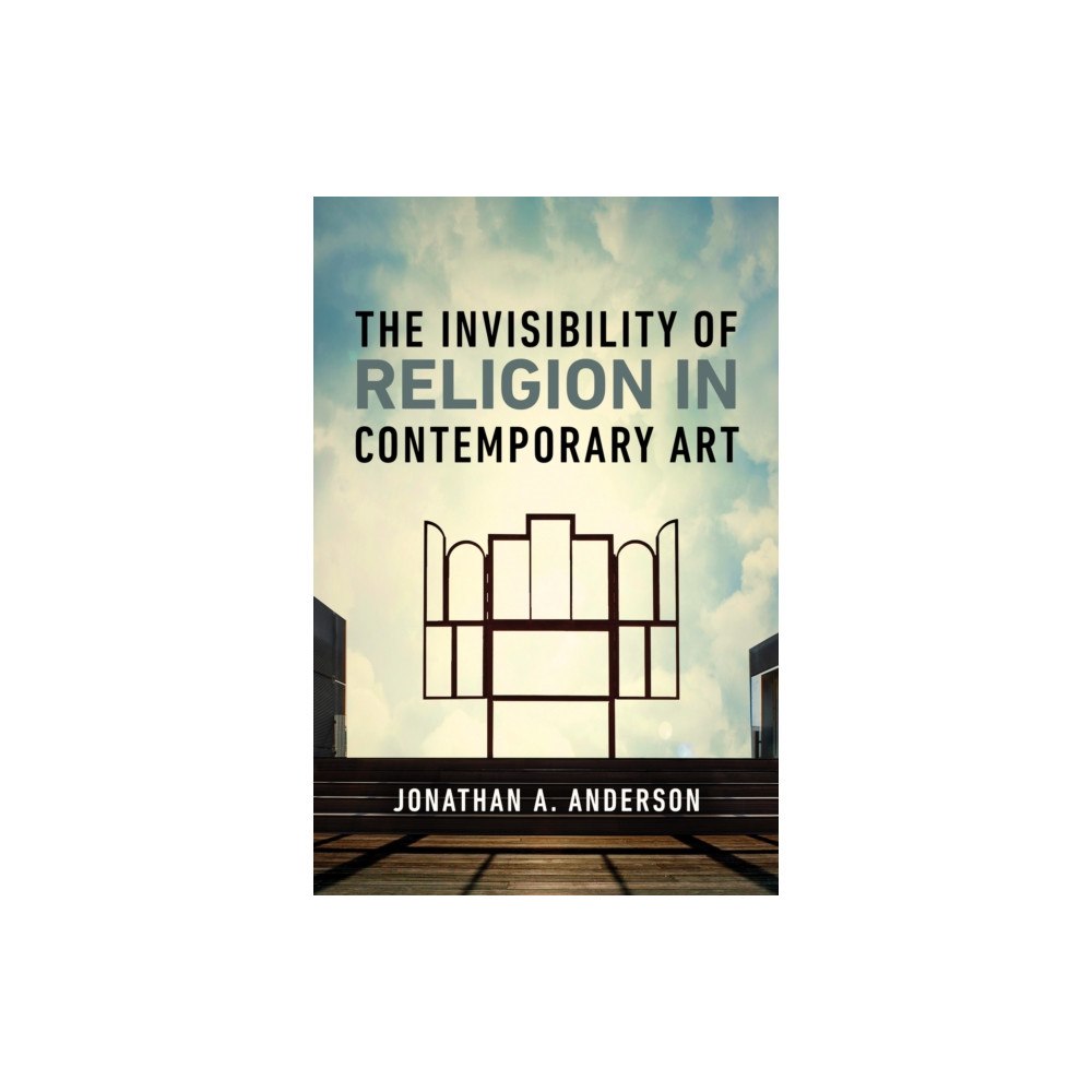 University of notre dame press The Invisibility of Religion in Contemporary Art (inbunden, eng)