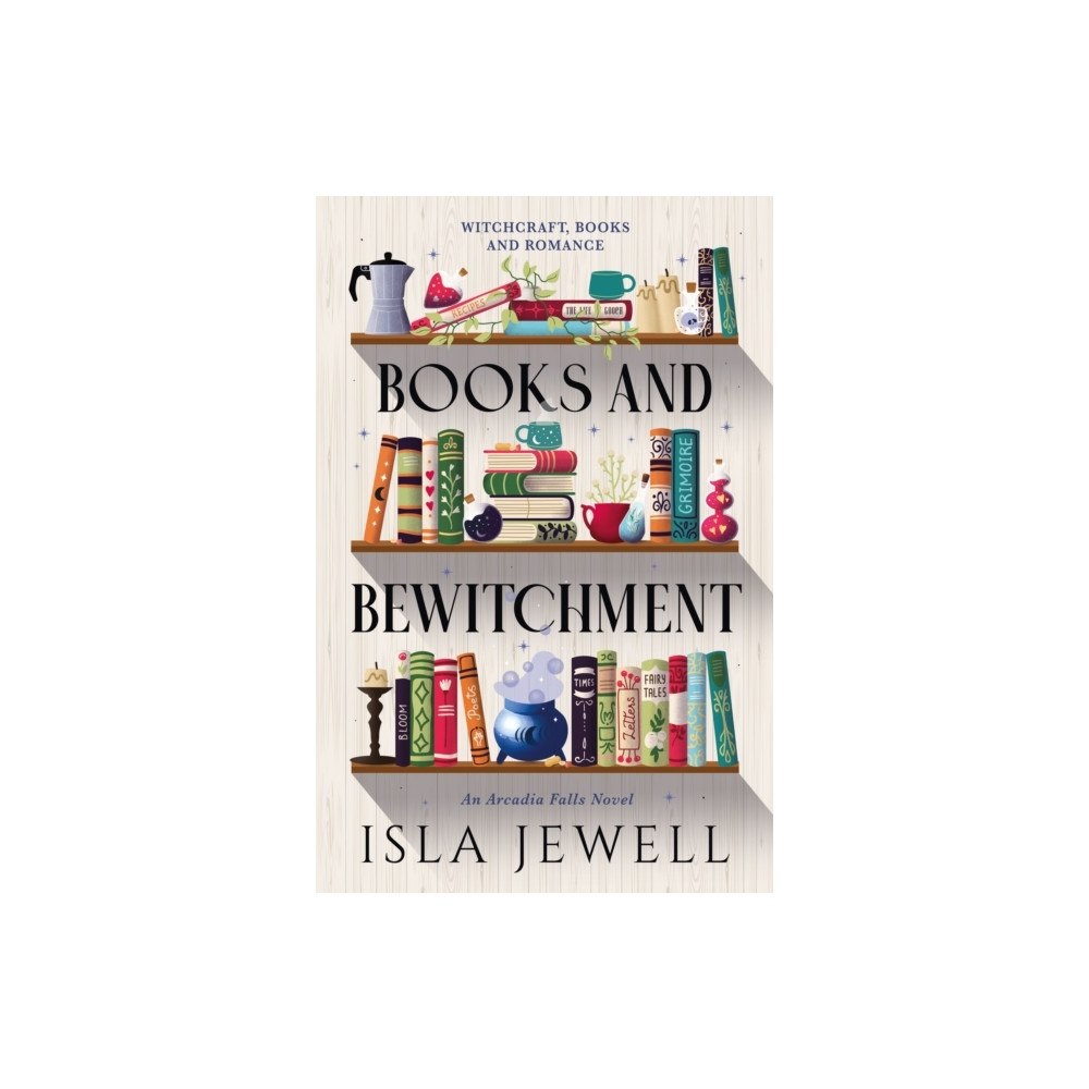 Isla Jewell Arcadia Falls - Books and Bewitchment (pocket, eng)