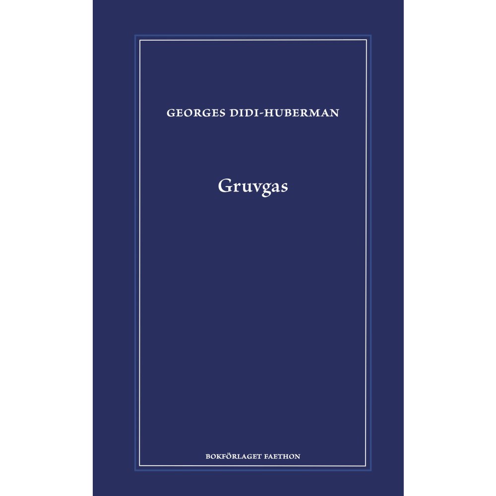 Georges Didi-Huberman Gruvgas (inbunden)