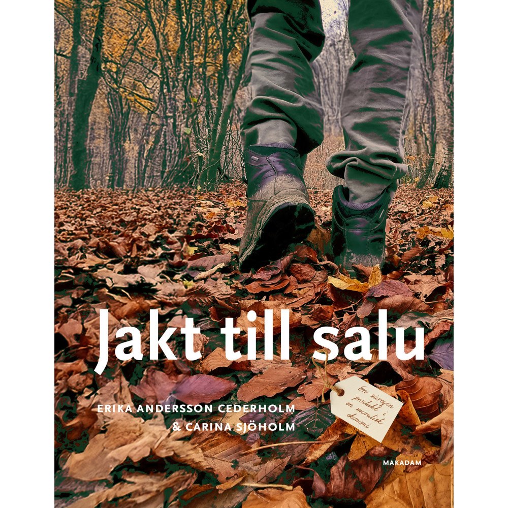 Erika Andersson Cederholm Jakt till salu: En säregen produkt i en moralisk ekonomi (bok, danskt band)