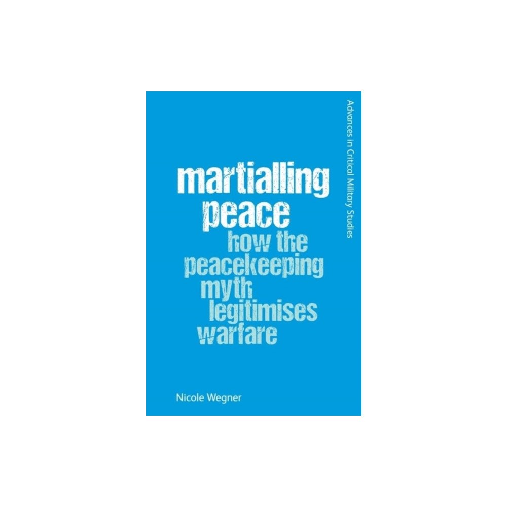 Edinburgh university press Martialling Peace (häftad, eng)