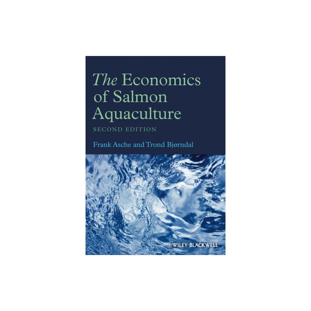 John Wiley And Sons Ltd The Economics of Salmon Aquaculture (inbunden, eng)