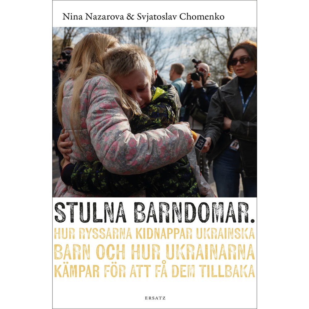 Nina Nazarova Stulna barndomar : hur ryssarna kidnappar ukrainska barn och hur ukrainarna kämpar för att få dem tillbaka (inbunden)