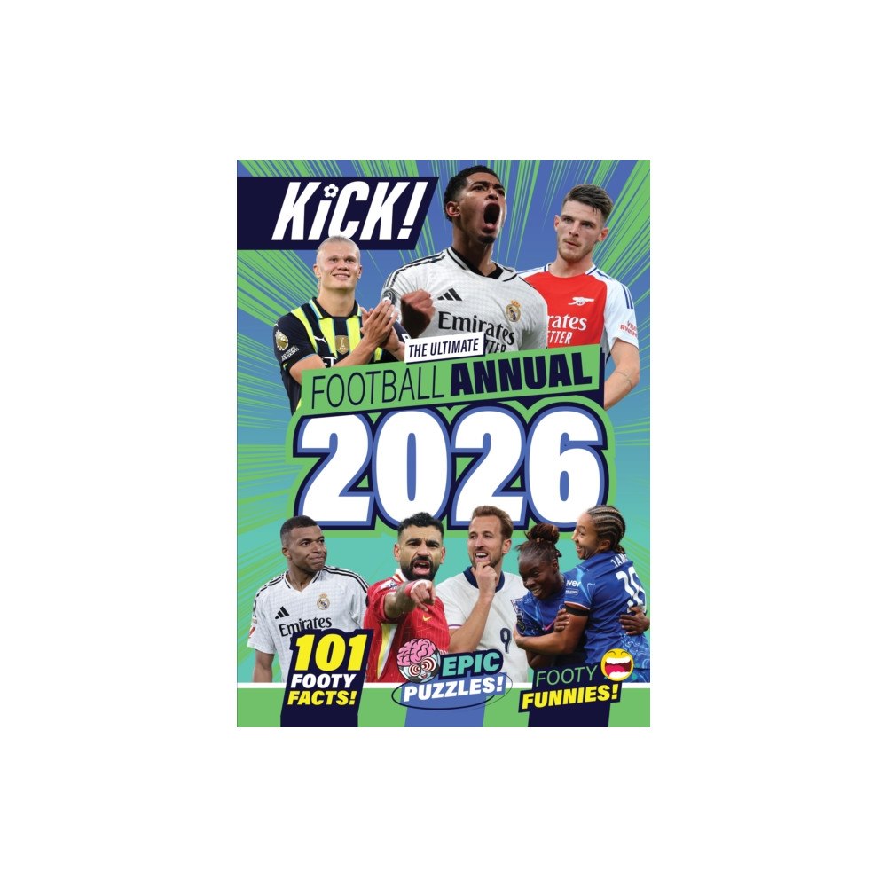 Kennedy Publishing Kick Annual 2026: The Best Boredom Buster for Footy Fans Aged 5-12 Years - Packed with Football Legends, Puzzles, Games...