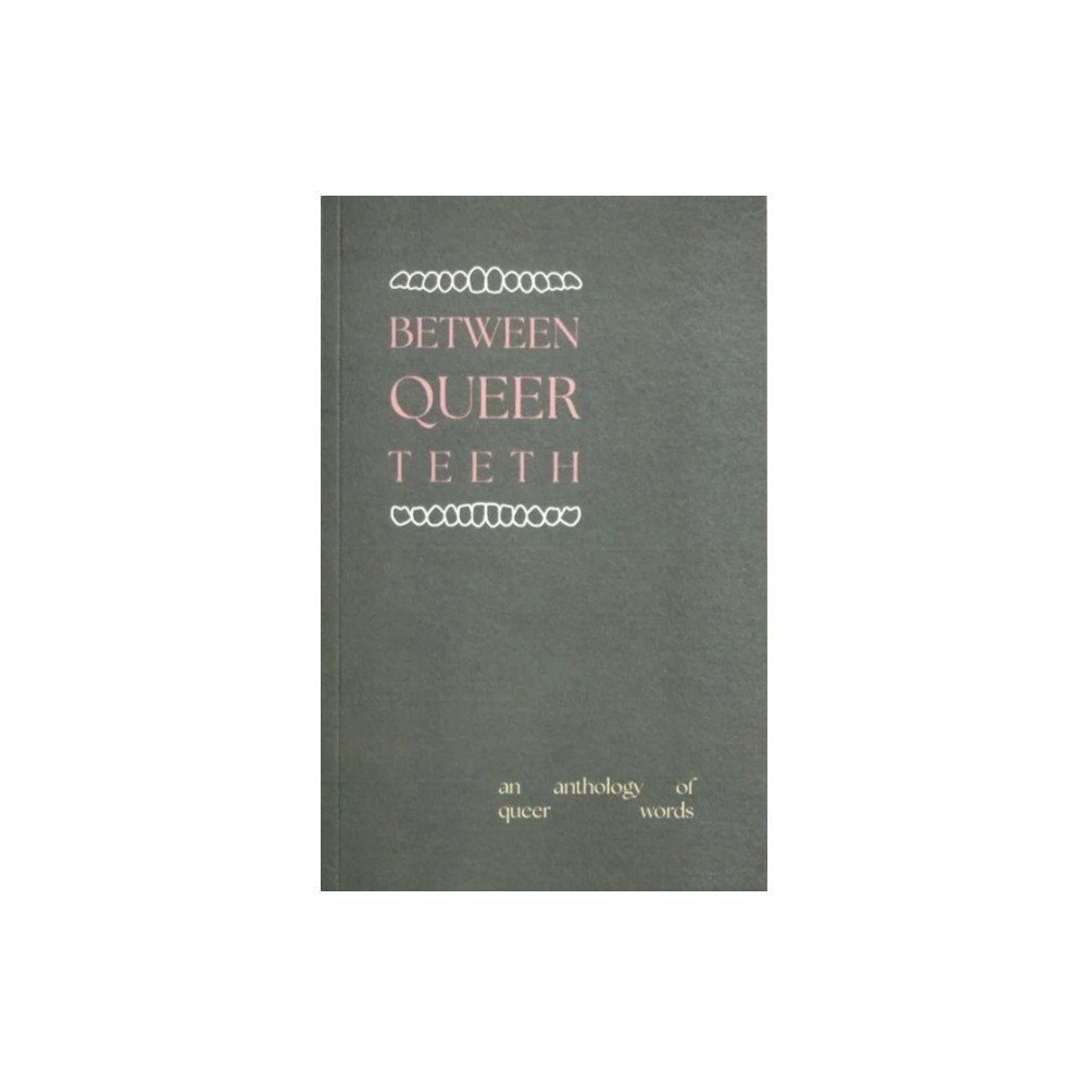t'ART Press Between Queer Teeth (häftad, eng)