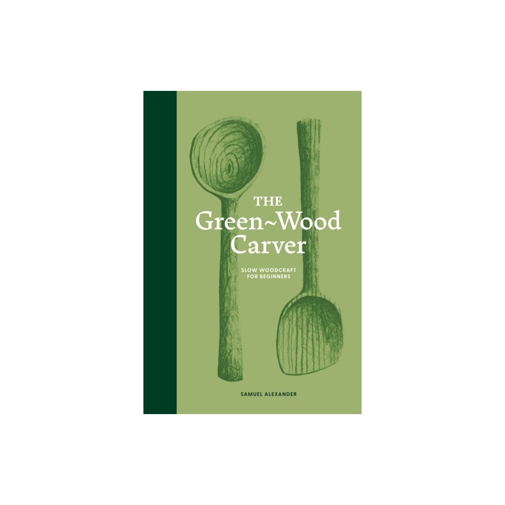 Samuel Alexander The Green-Wood Carver (inbunden, eng)