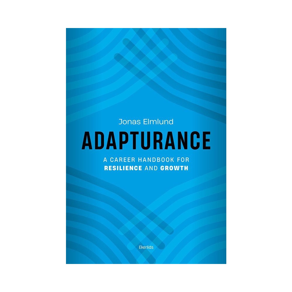 Jonas Elmlund Adapturance : a career handbook for reisilience and growth (bok, kartonnage, eng)